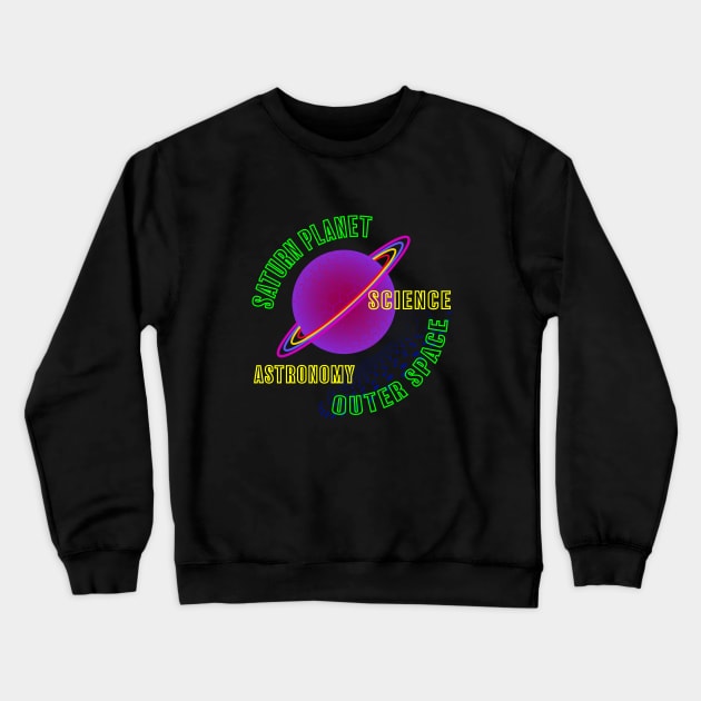 Saturn Planet Astronomy Outer Space Science Funny Graphic Design Gifts T-shirt Crewneck Sweatshirt by Sodsai